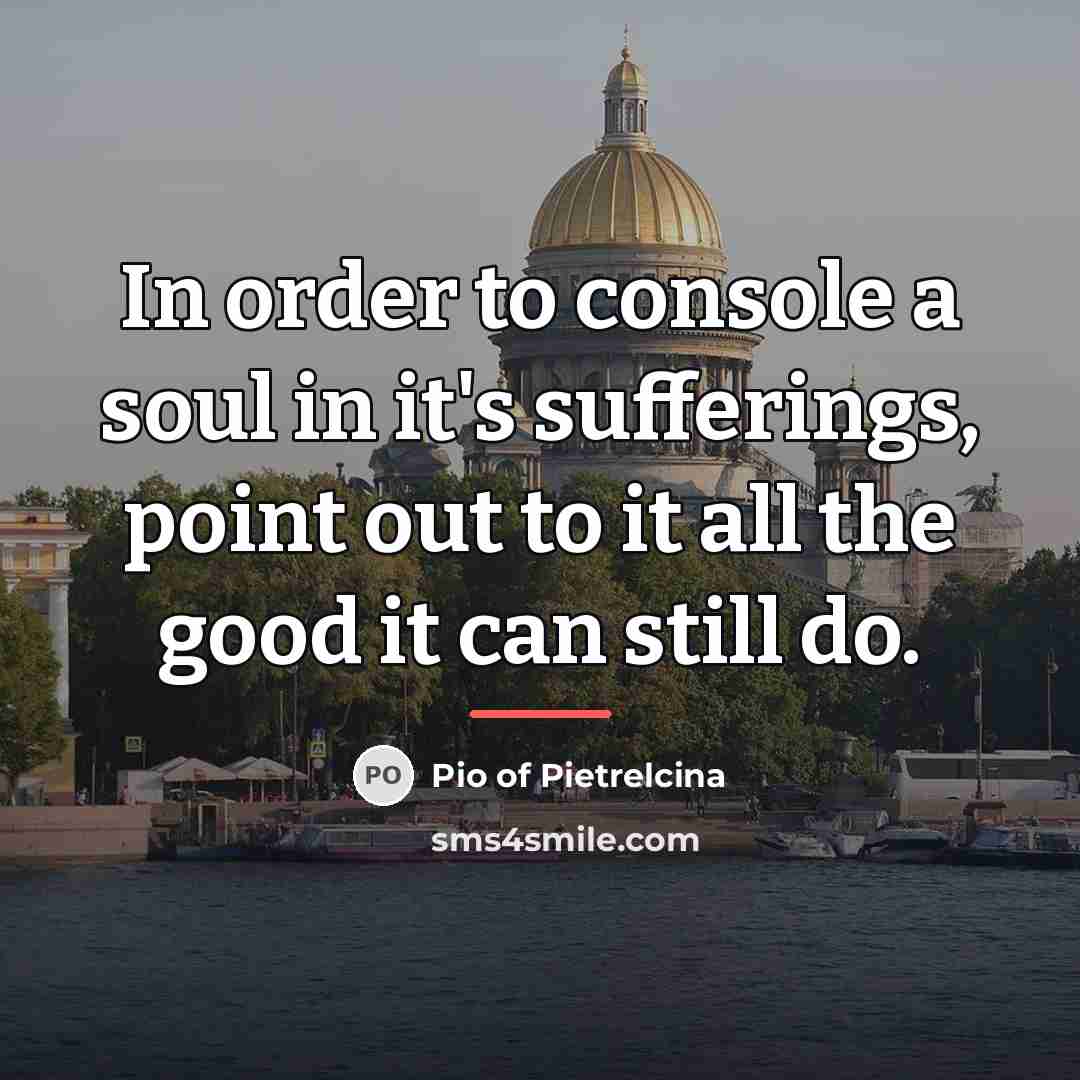 “In order to console a soul in it's sufferings, point…” quote by Pio of Pietrelcina