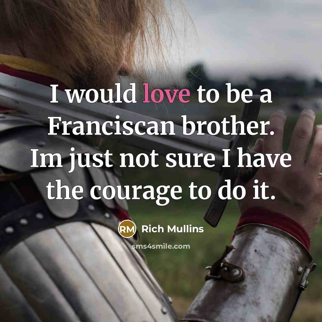 “I would love to be a Franciscan brother. Im just…” quote by Rich Mullins