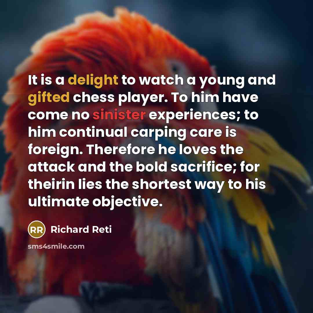 “It is a delight to watch a young and gifted…” quote by Richard Reti