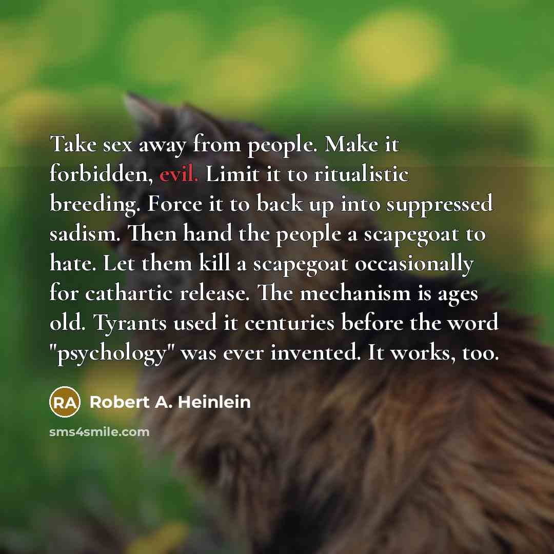 “Take sex away from people. Make it forbidden, evil. Limit…” quote by Robert A. Heinlein
