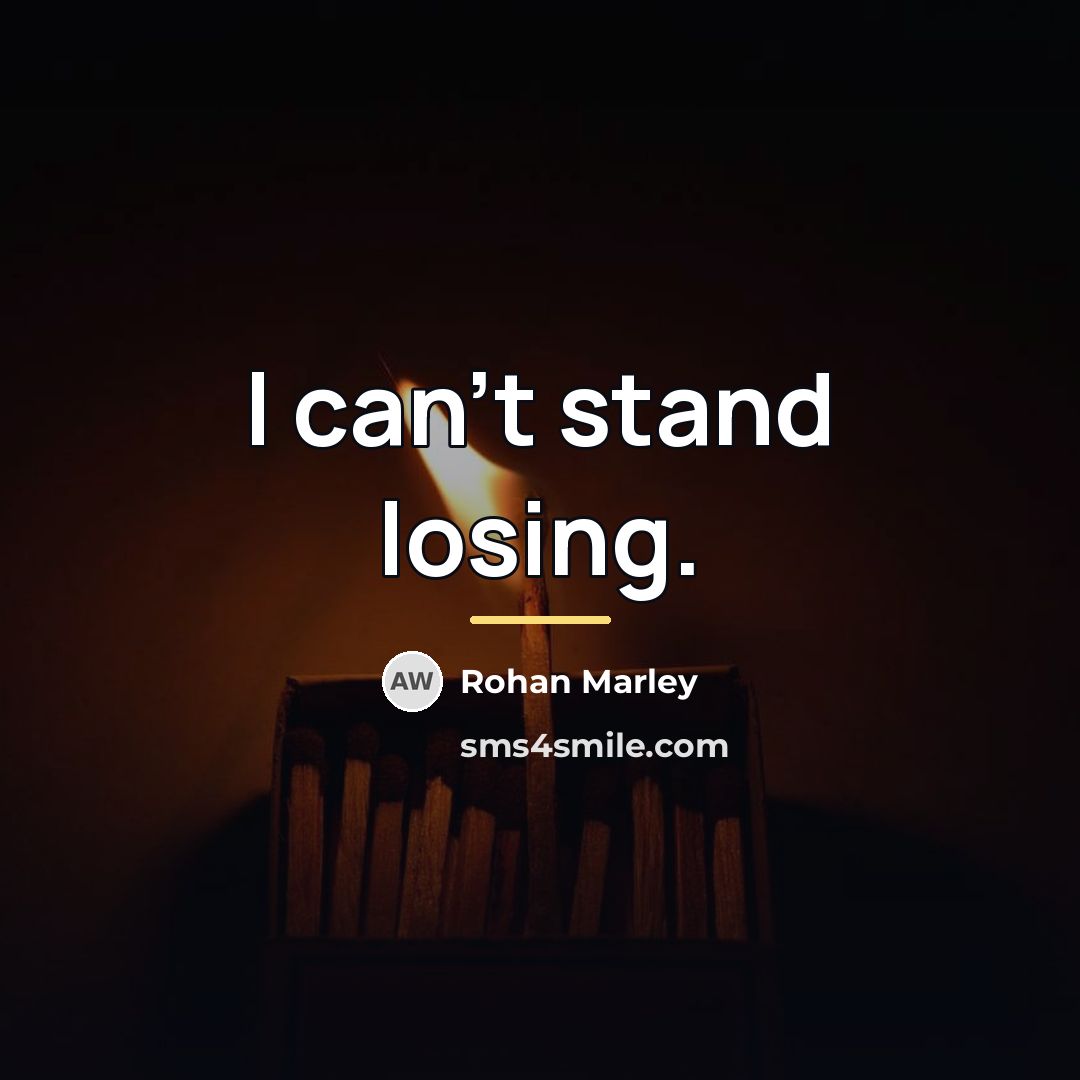 “I can't stand losing.…” quote by Rohan Marley