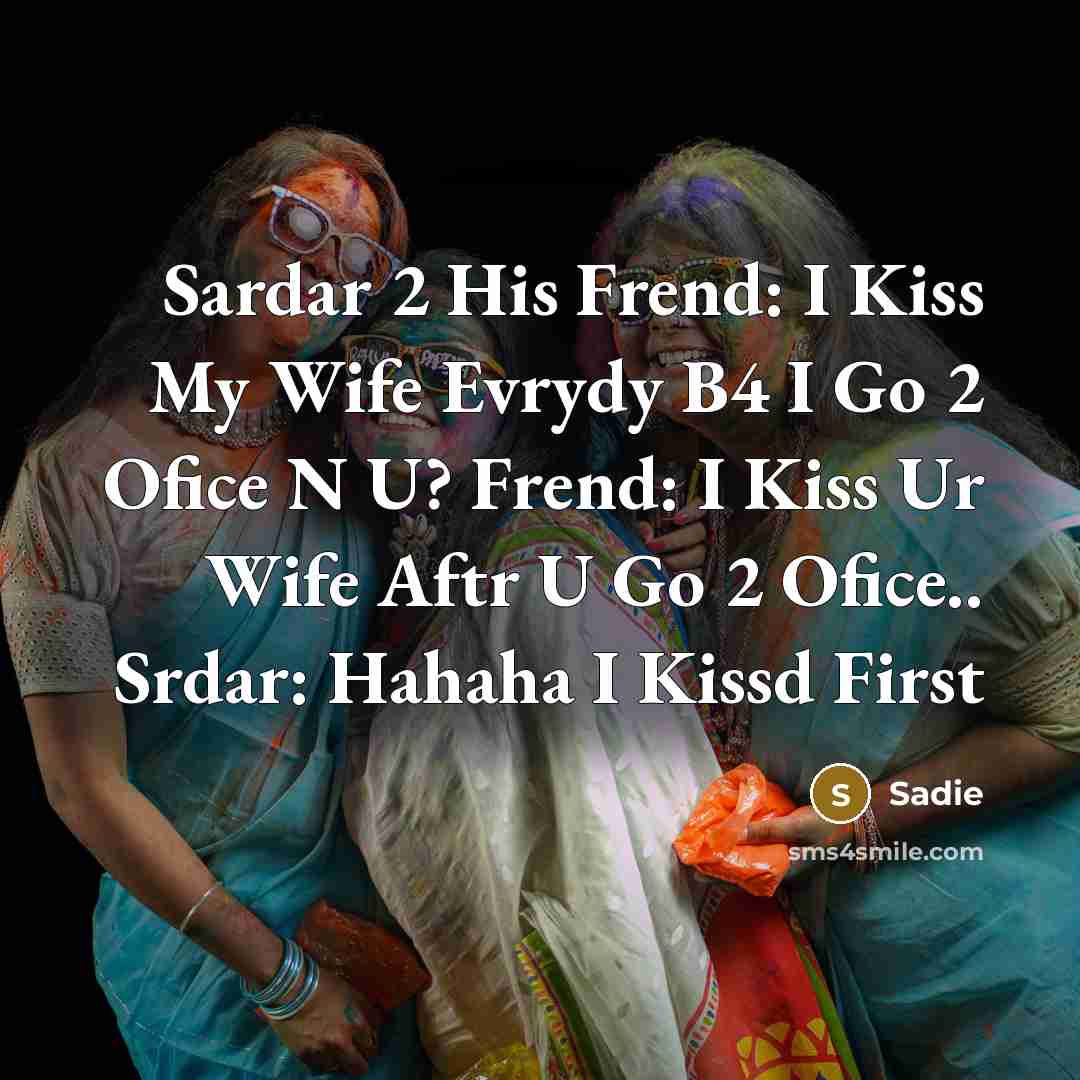 “Sardar 2 His Frend: I Kiss My Wife Evrydy B4…” quote by Sadie