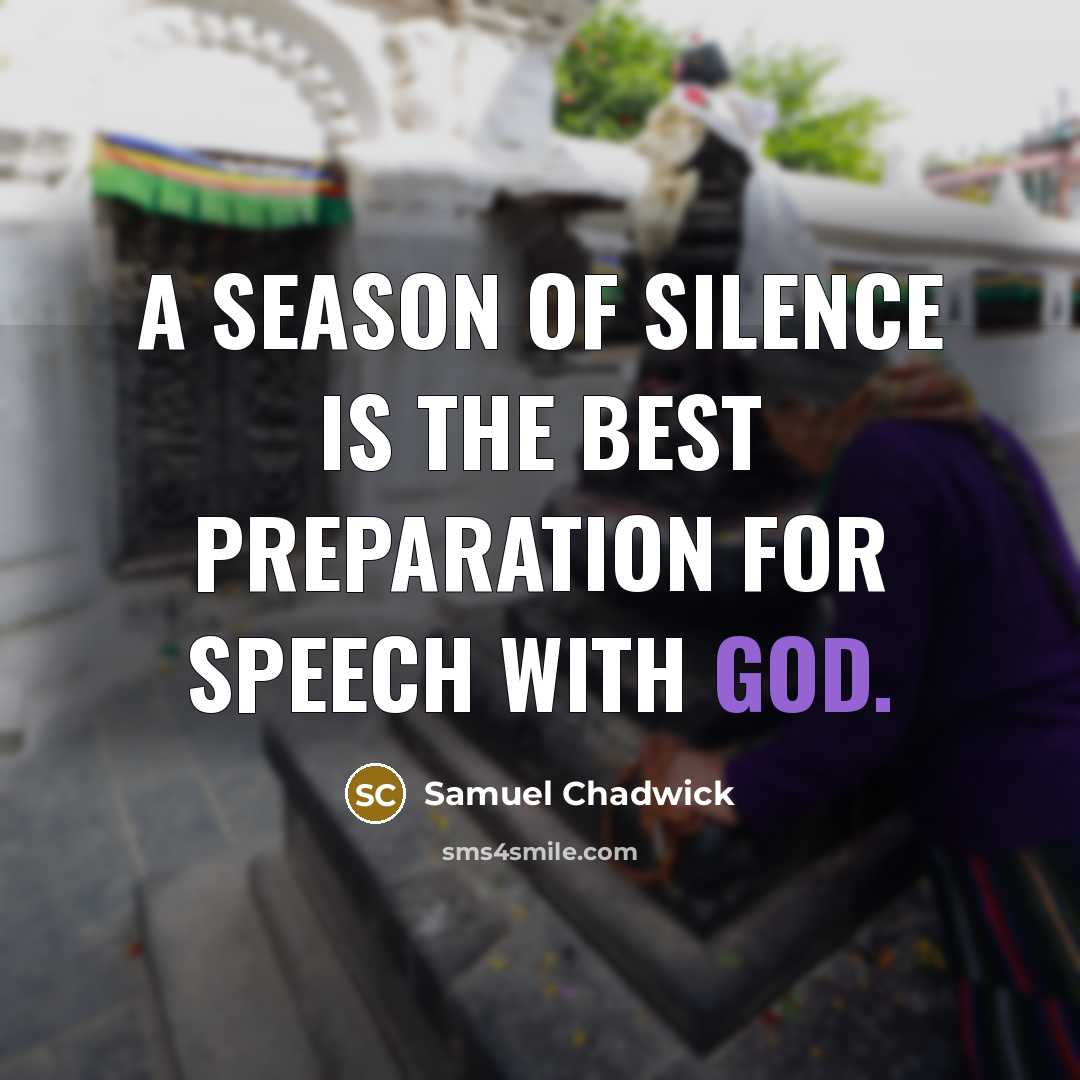 “A season of silence is the best preparation for speech…” quote by Samuel Chadwick
