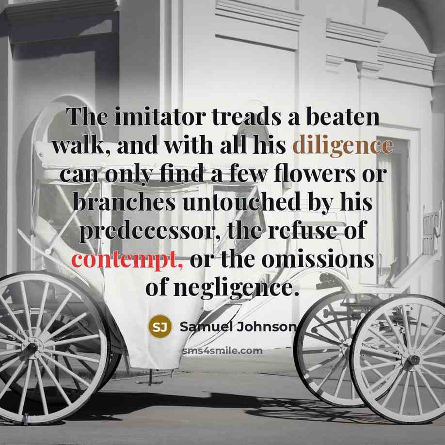 “The imitator treads a beaten walk, and with all his…” quote by Samuel Johnson