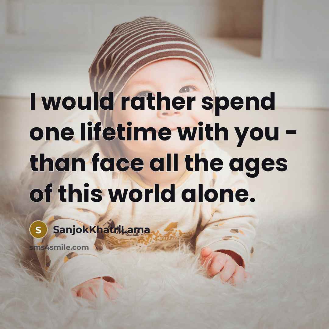 “I would rather spend one lifetime with you - than…” quote by SanjokKhatriLama