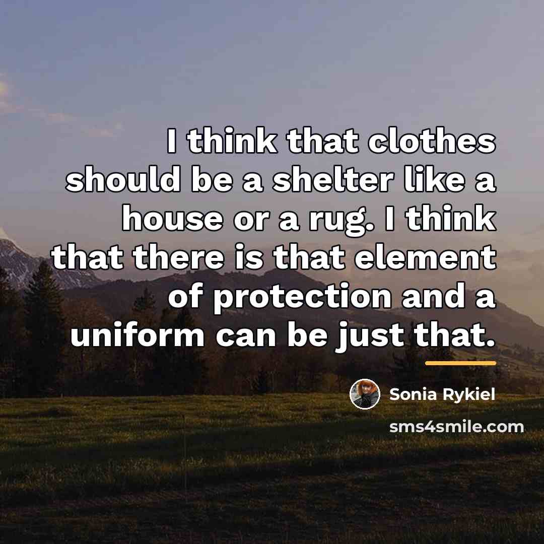 “I think that clothes should be a shelter like a…” quote by Sonia Rykiel