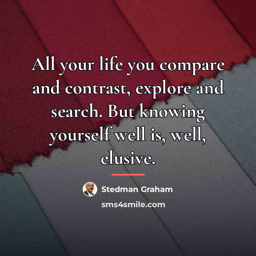 “All your life you compare and contrast, explore and search.…” quote by Stedman Graham