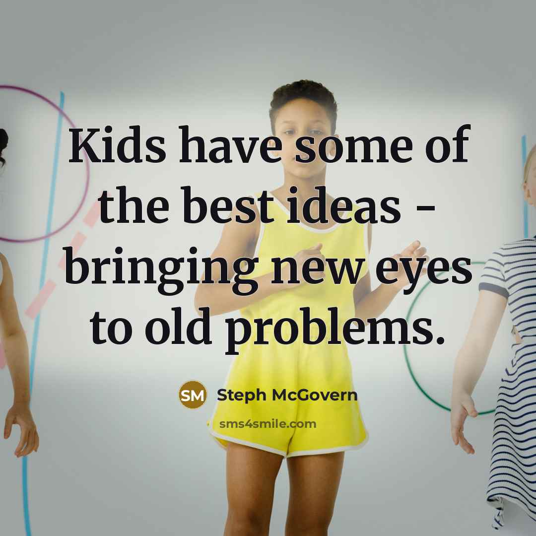 “Kids have some of the best ideas - bringing new…” quote by Steph McGovern