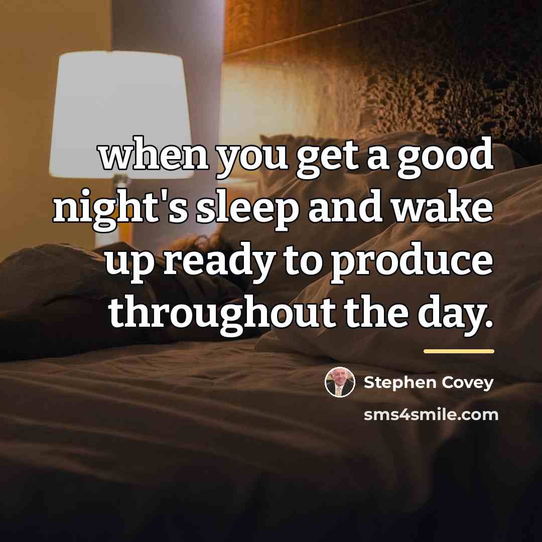 “when you get a good night's sleep and wake up…” quote by Stephen Covey
