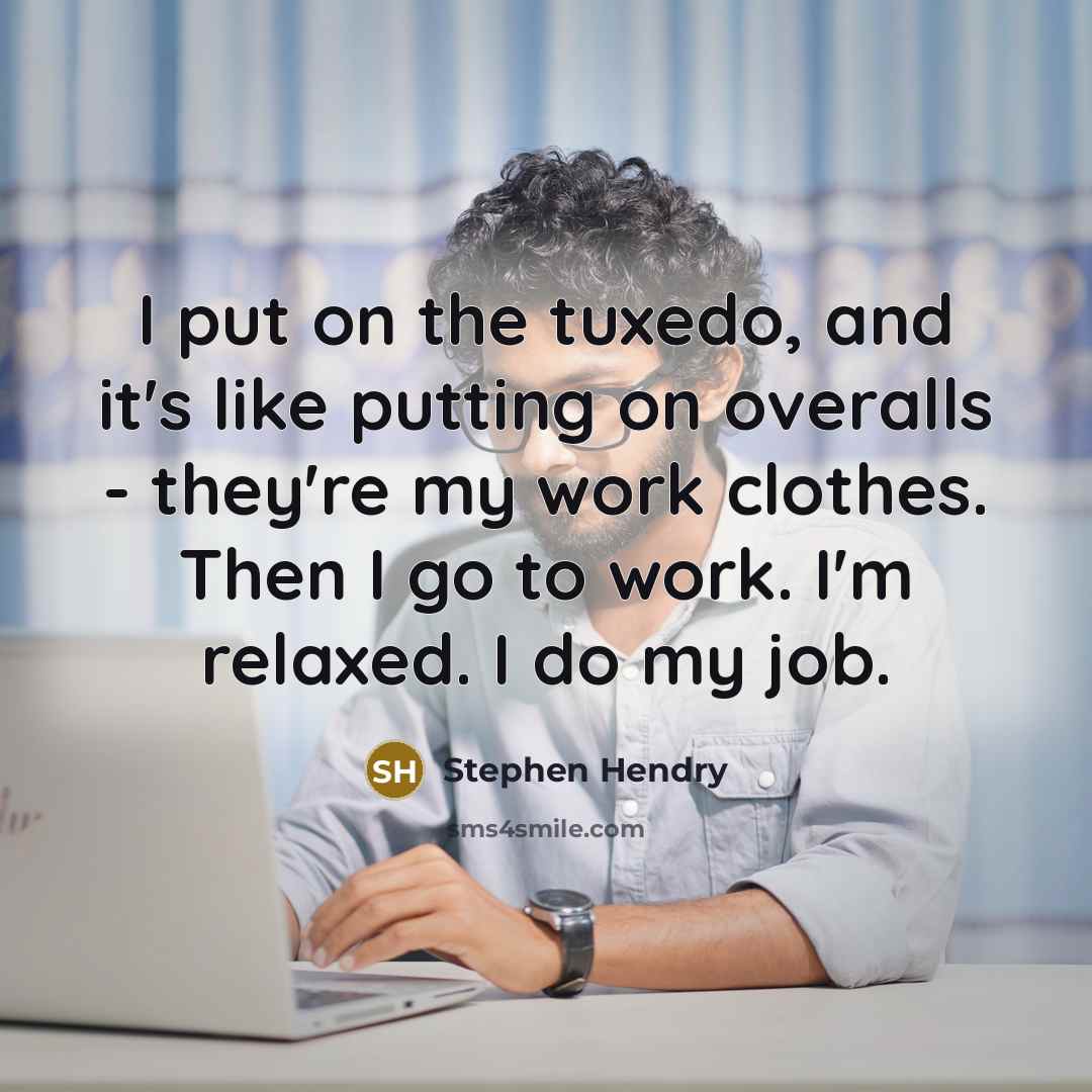 “I put on the tuxedo, and it's like putting on…” quote by Stephen Hendry