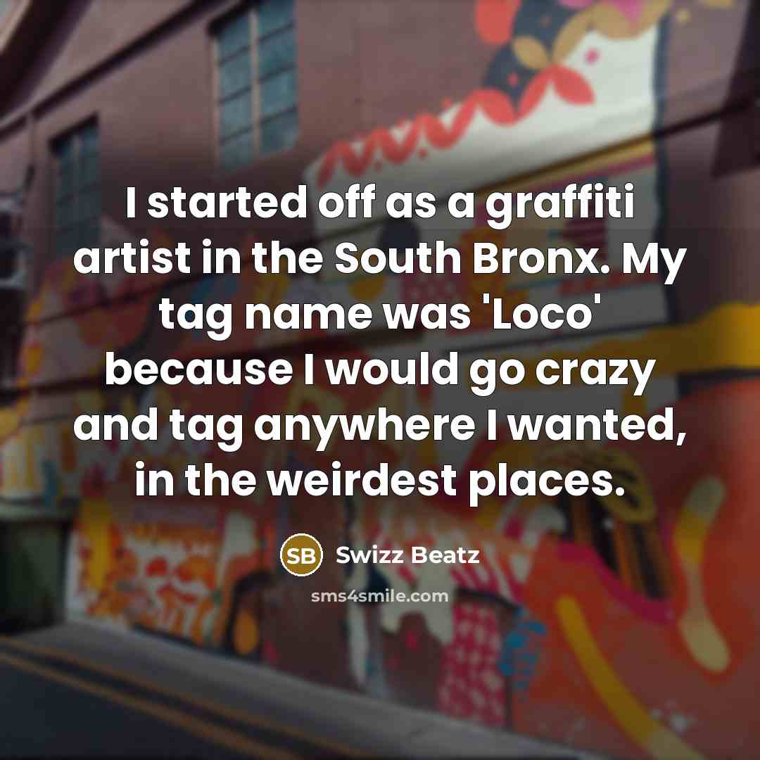 “I started off as a graffiti artist in the South…” quote by Swizz Beatz