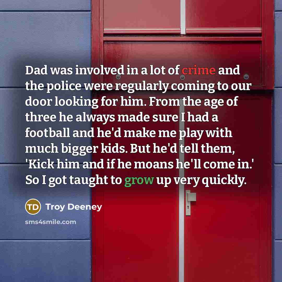 “Dad was involved in a lot of crime and the…” quote by Troy Deeney