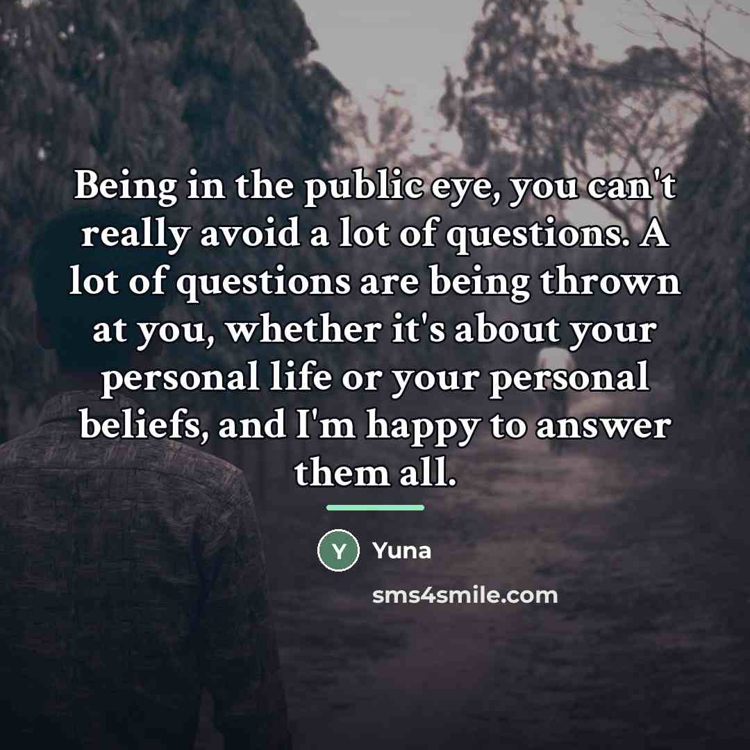 “Being in the public eye, you can't really avoid a…” quote by Yuna