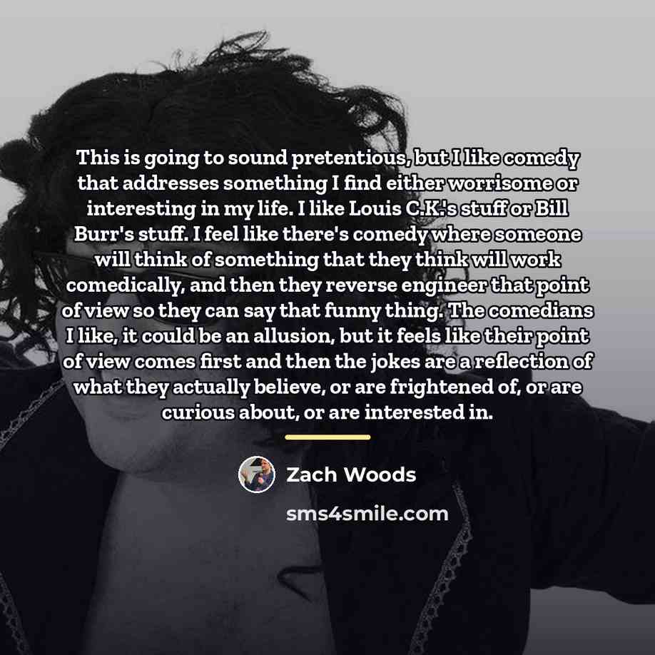 “This is going to sound pretentious, but I like comedy…” quote by Zach Woods
