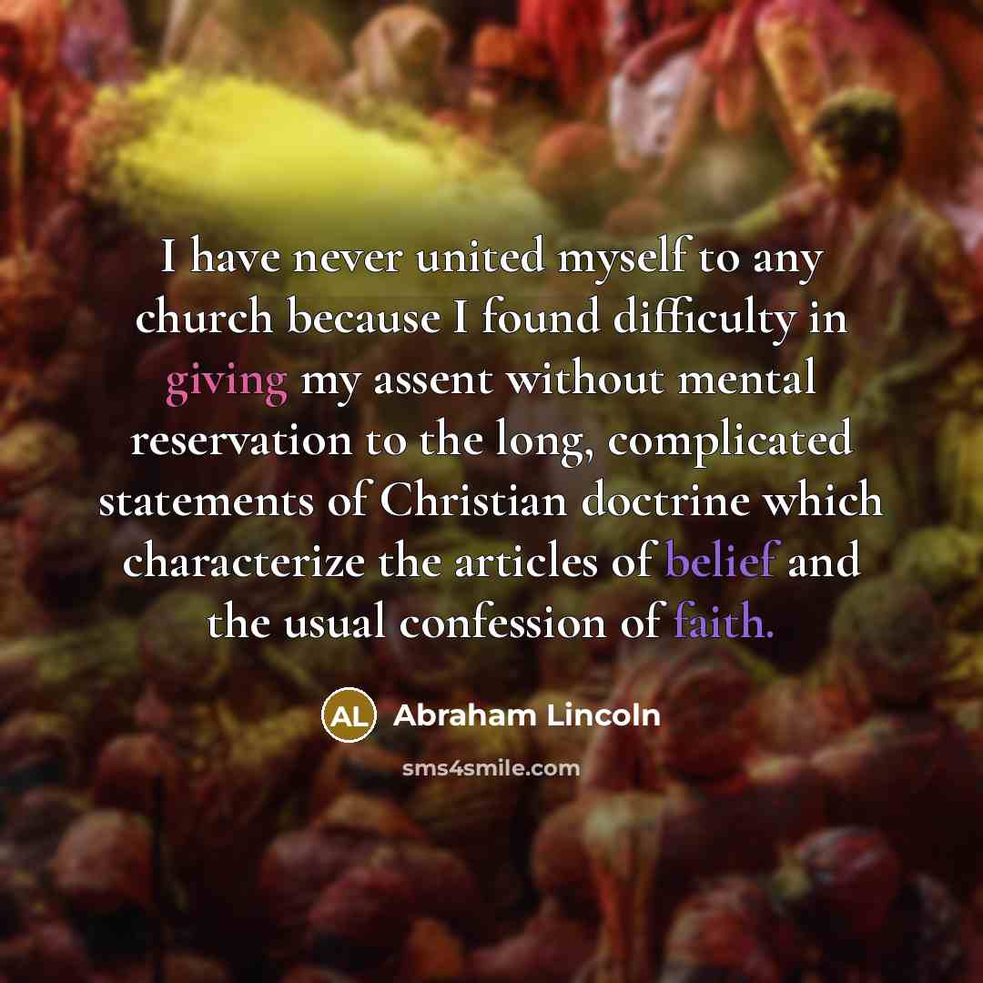 “I have never united myself to any church because I…” quote by Abraham Lincoln