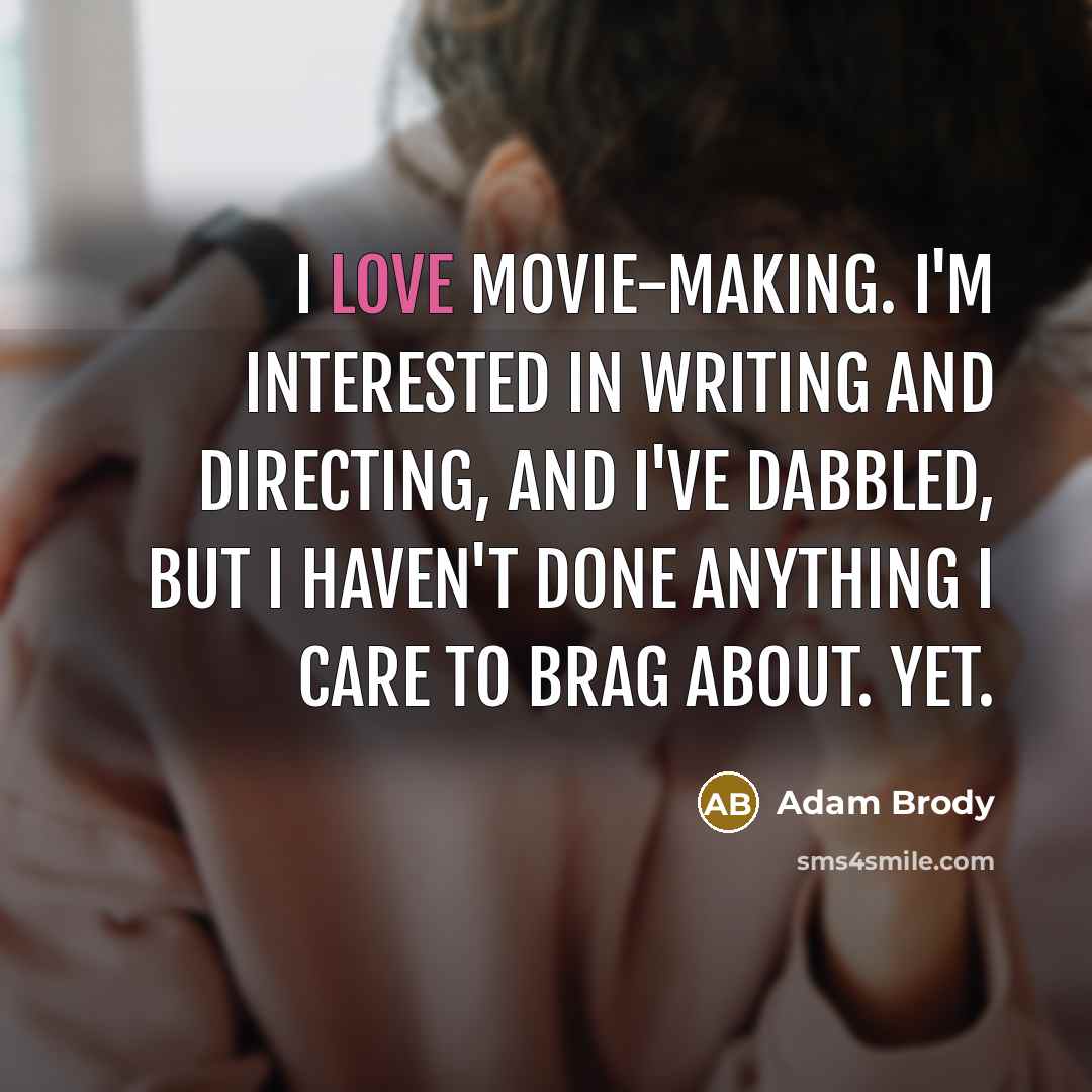 “I love movie-making. I'm interested in writing and directing, and…” quote by Adam Brody