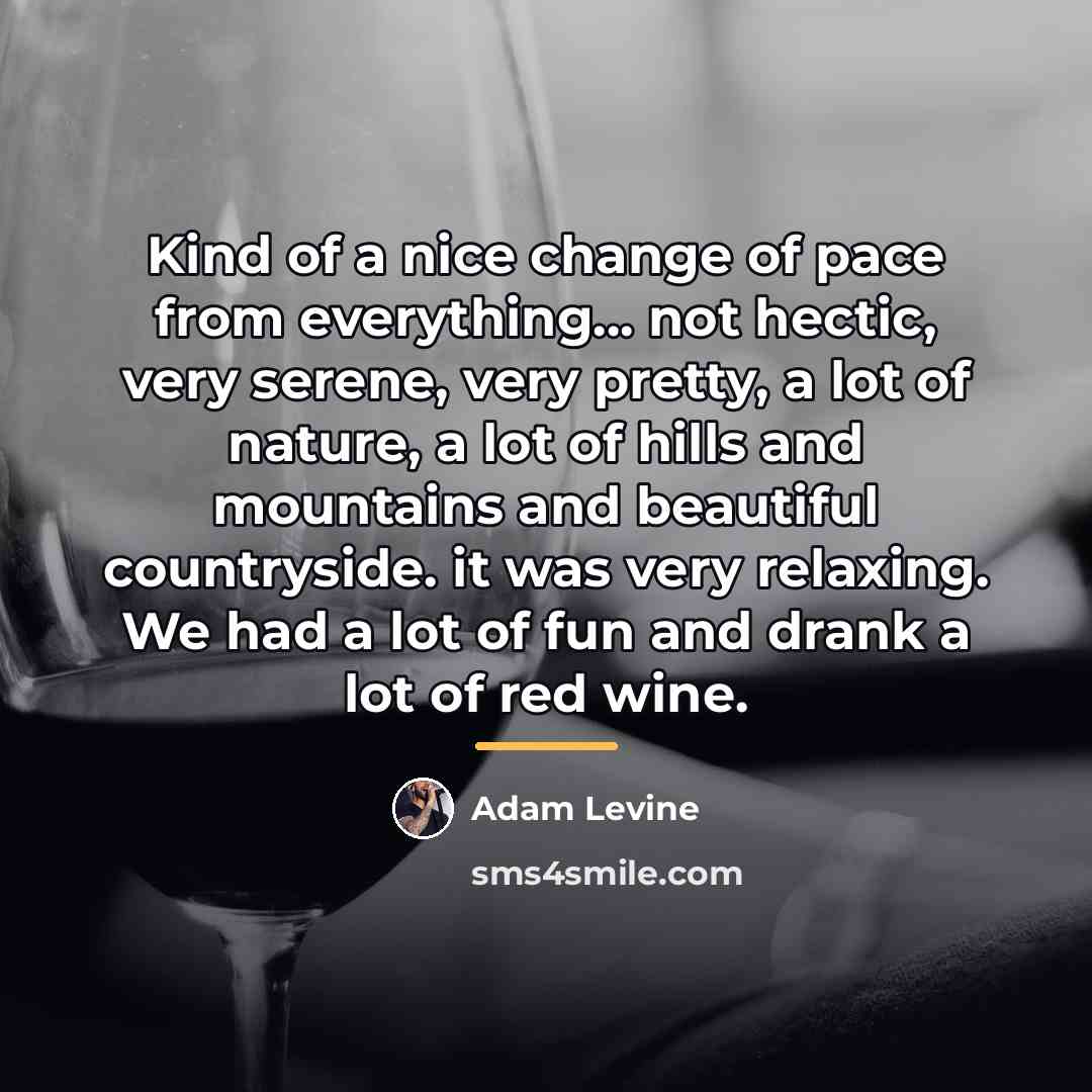 “Kind of a nice change of pace from everything... not…” quote by Adam Levine