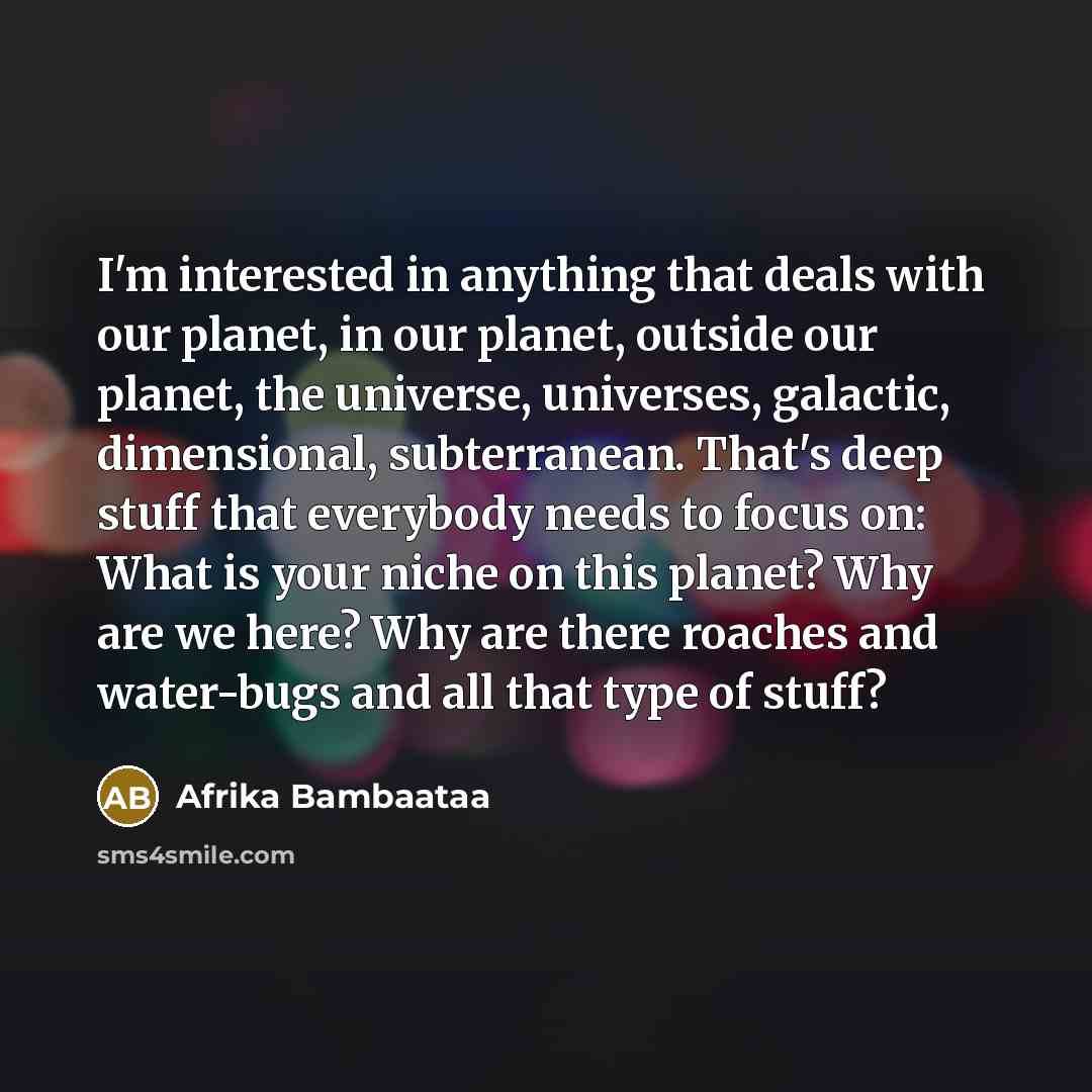 “I'm interested in anything that deals with our planet, in…” quote by Afrika Bambaataa