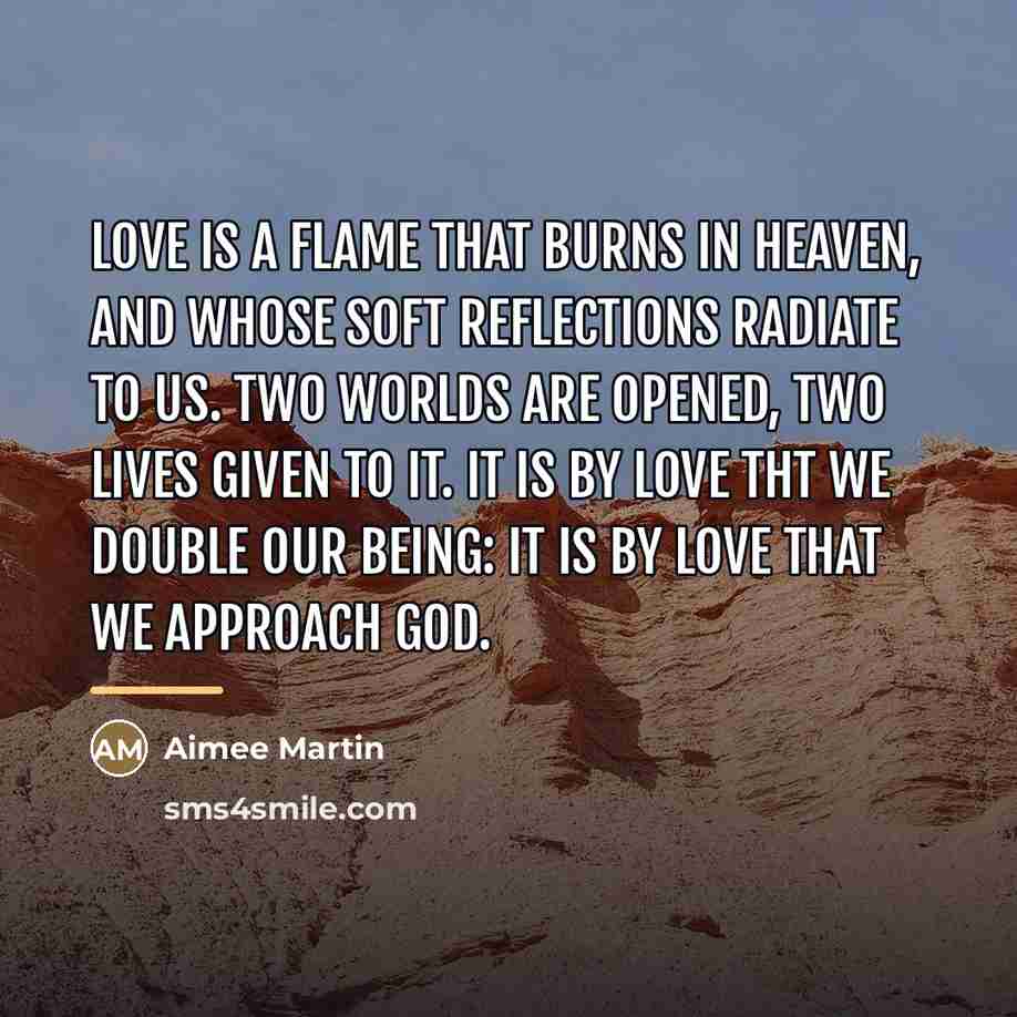“Love is a flame that burns in heaven, And whose…” quote by Aimee Martin