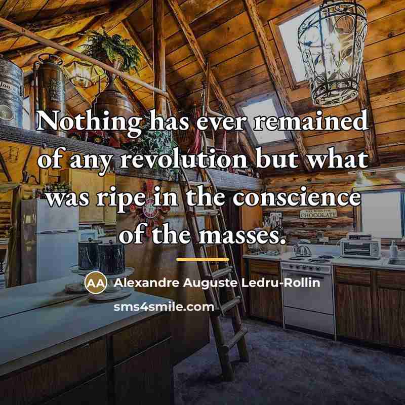 “Nothing has ever remained of any revolution but what was…” quote by Alexandre Auguste Ledru-Rollin