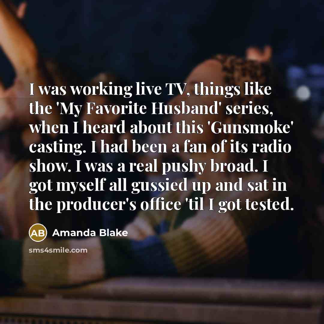 “I was working live TV, things like the 'My Favorite…” quote by Amanda Blake