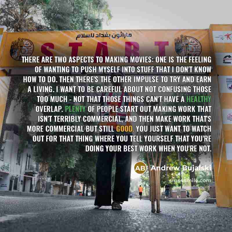 “There are two aspects to making movies: One is the…” quote by Andrew Bujalski