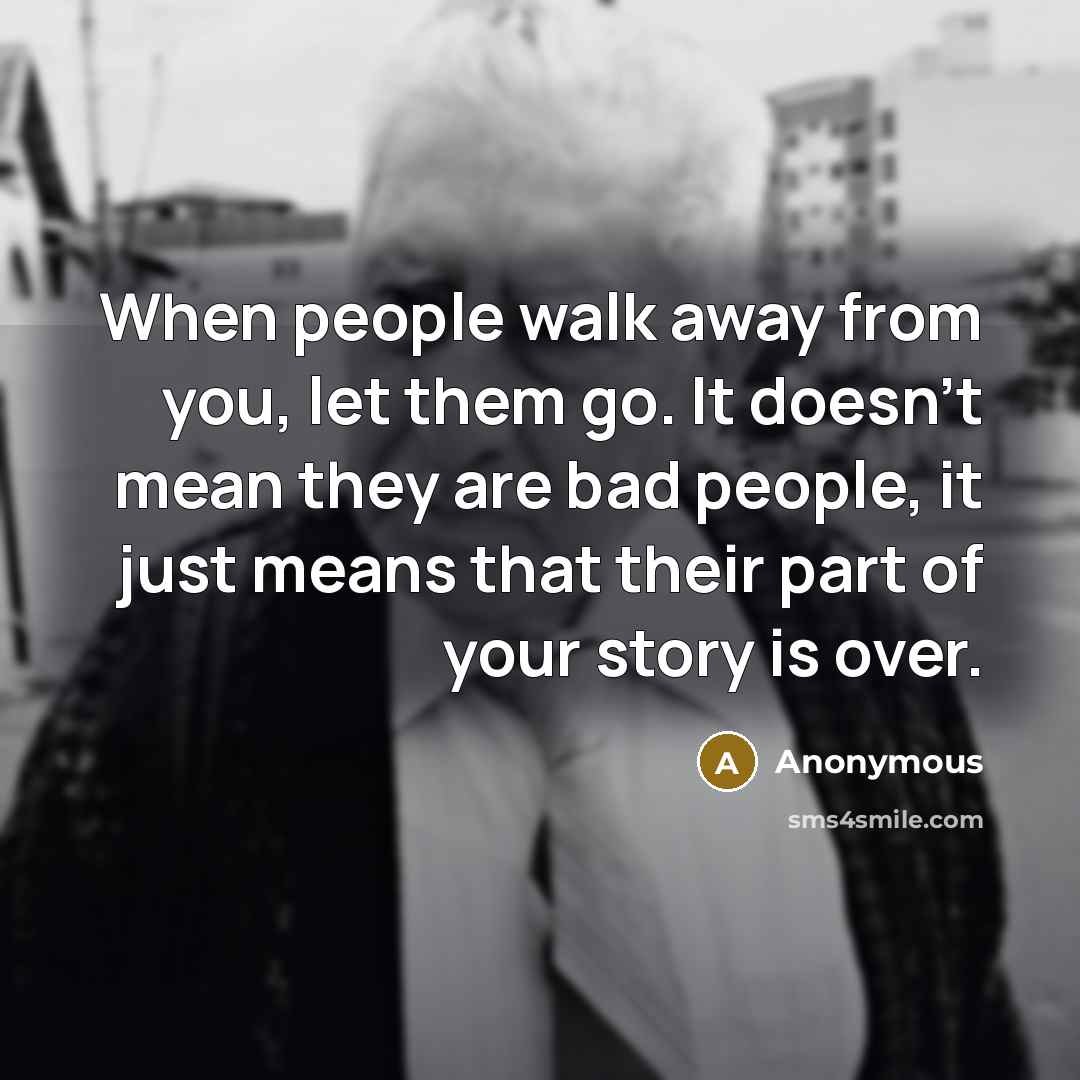 “When people walk away from you, let them go. It…” quote by Anonymous