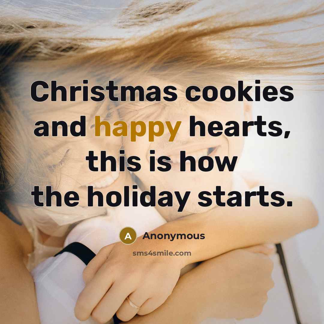 “Christmas cookies and happy hearts, this is how the holiday…” quote by Anonymous