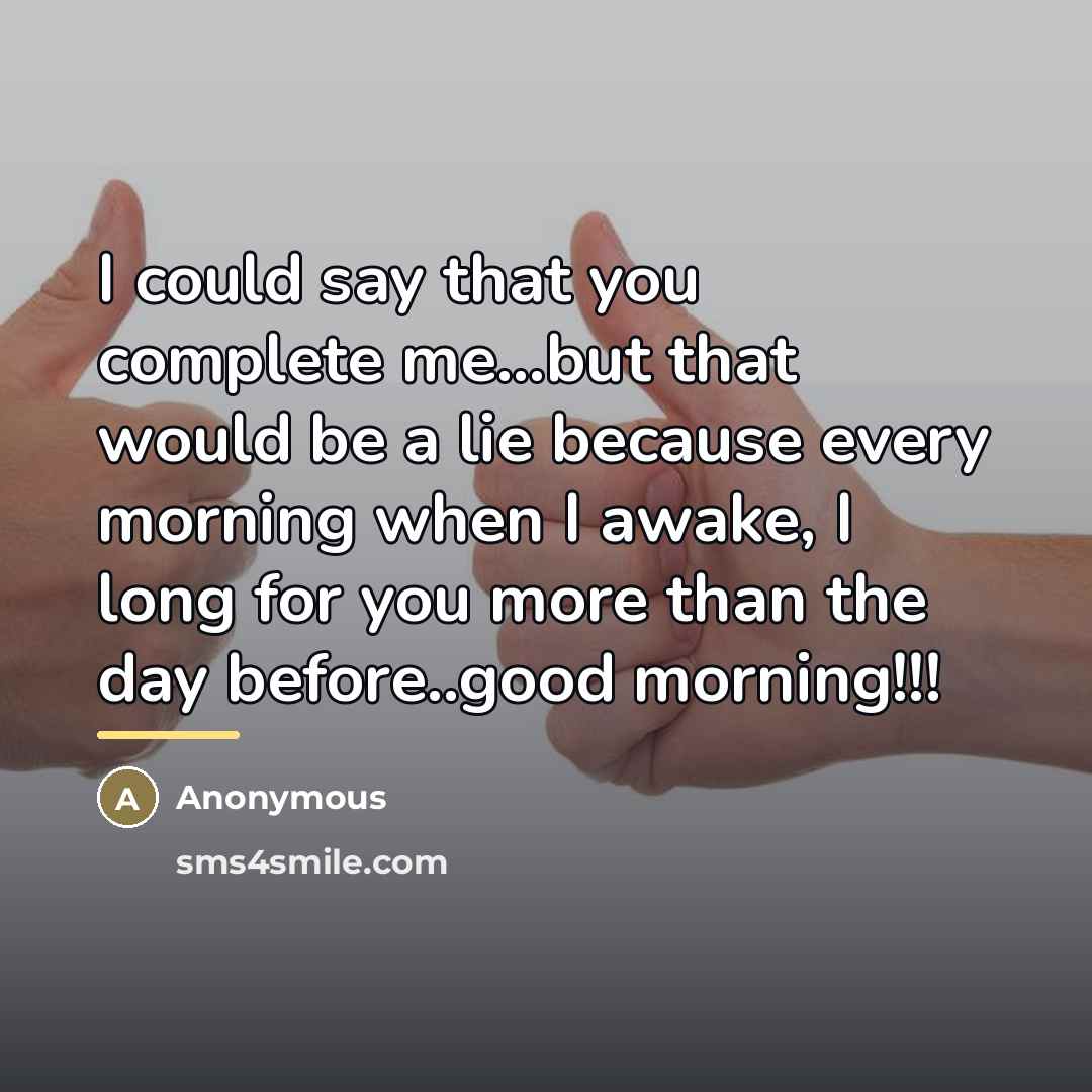 “I could say that you complete me...but that would be…” quote by Anonymous
