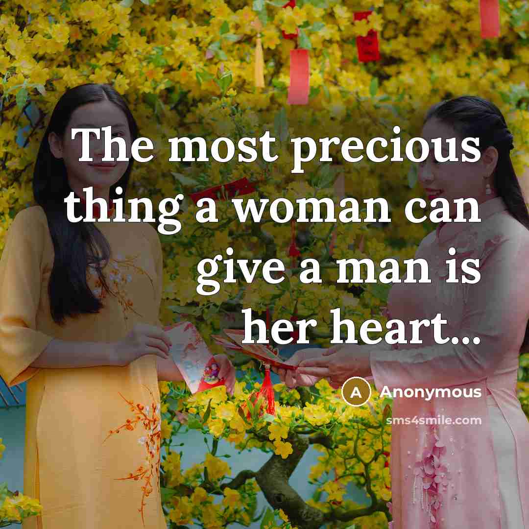 “The most precious thing a woman can give a man…” quote by Anonymous