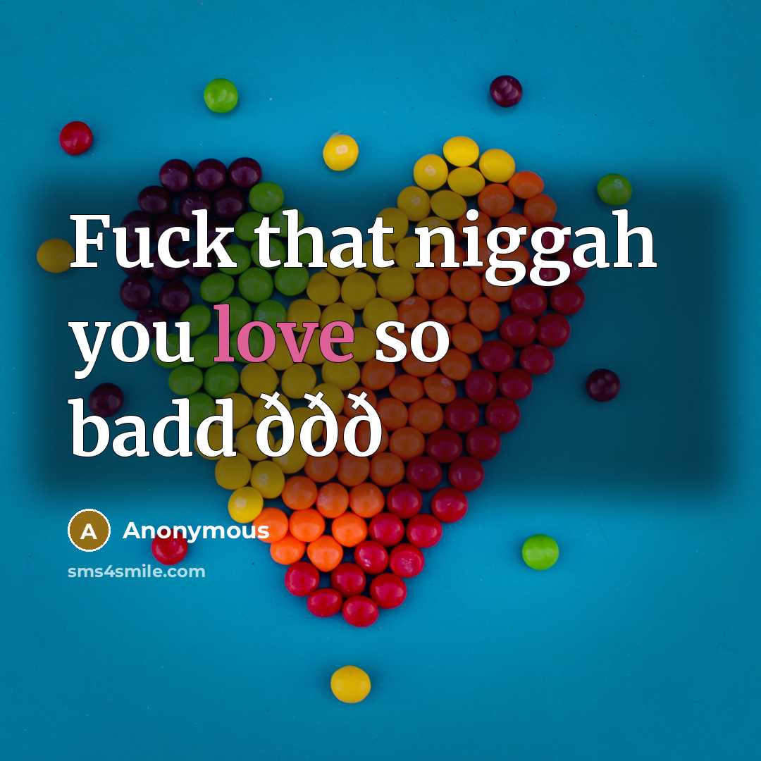 “Fuck that niggah you love so badd ððð…” quote by Anonymous