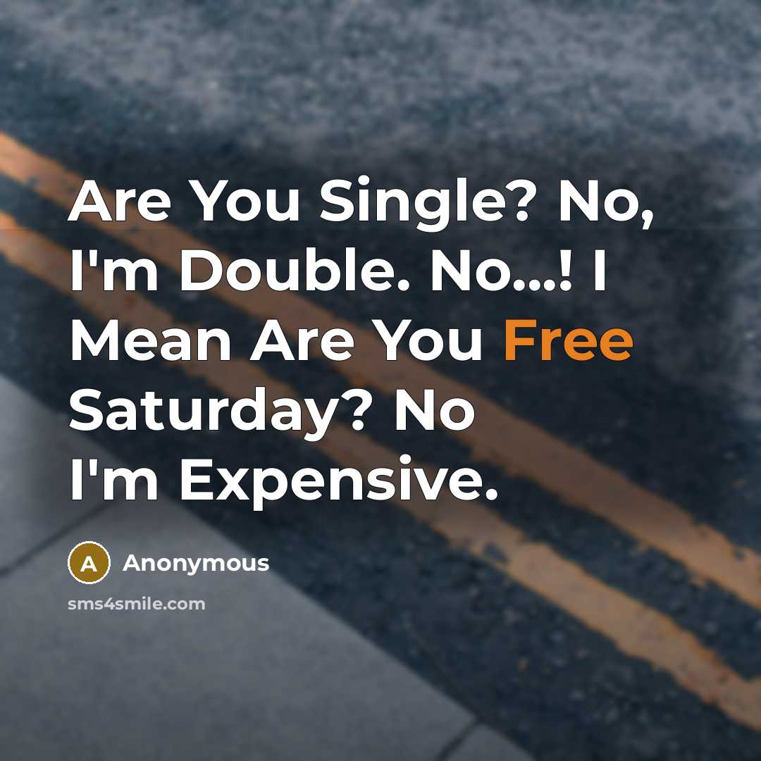 “Are You Single? No, I'm Double. No...! I Mean Are…” quote by Anonymous