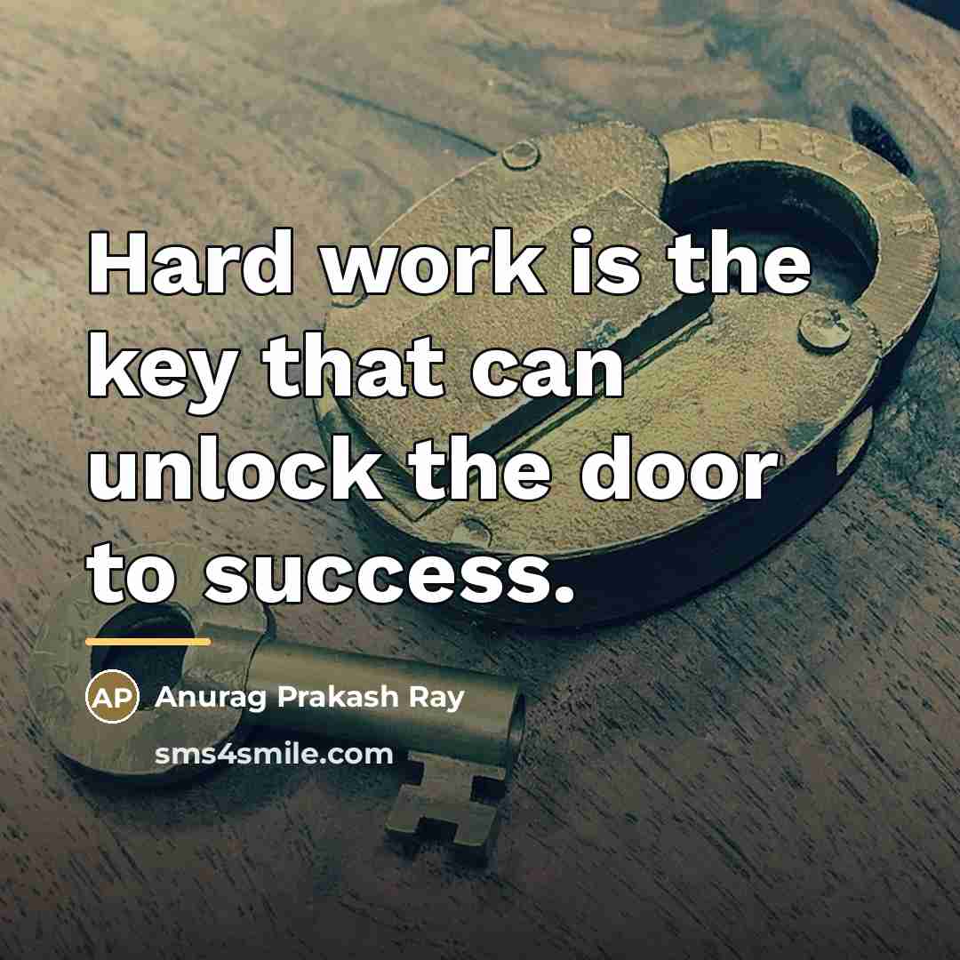 “Hard work is the key that can unlock the door…” quote by Anurag Prakash Ray