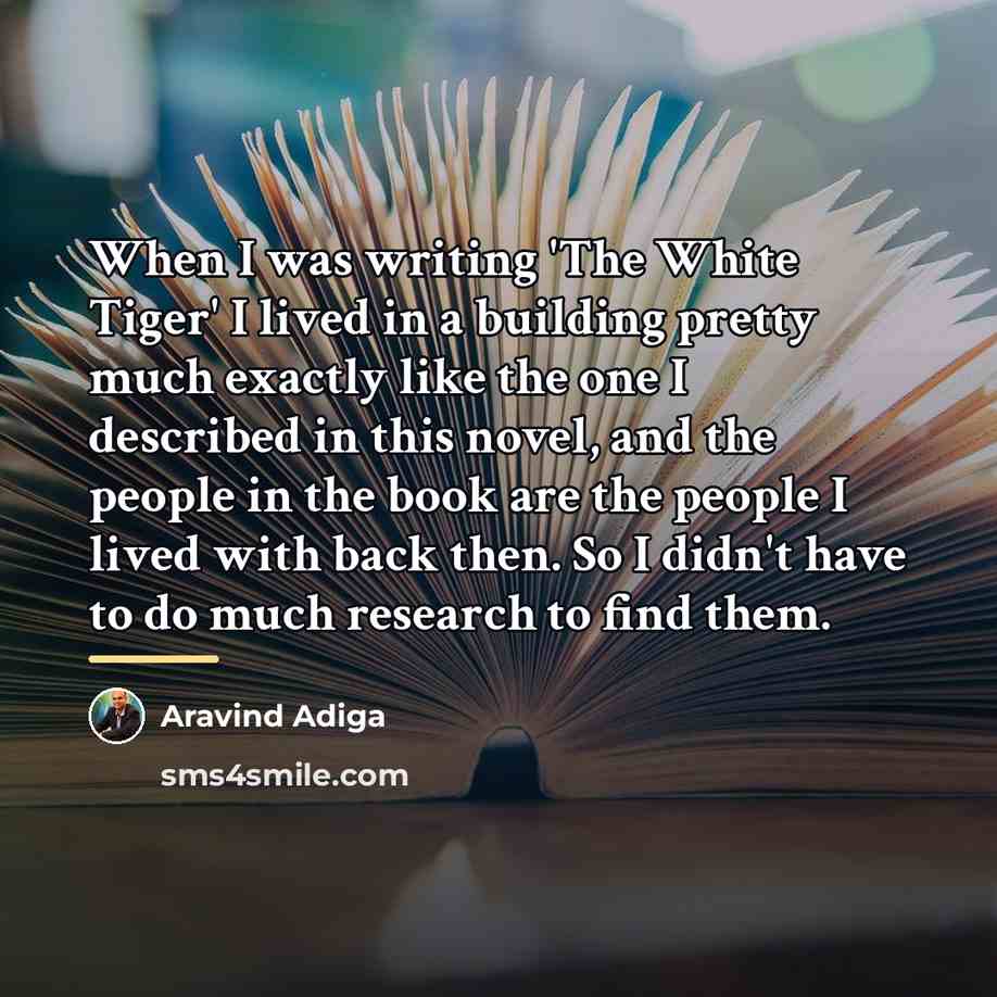 “When I was writing 'The White Tiger' I lived in…” quote by Aravind Adiga