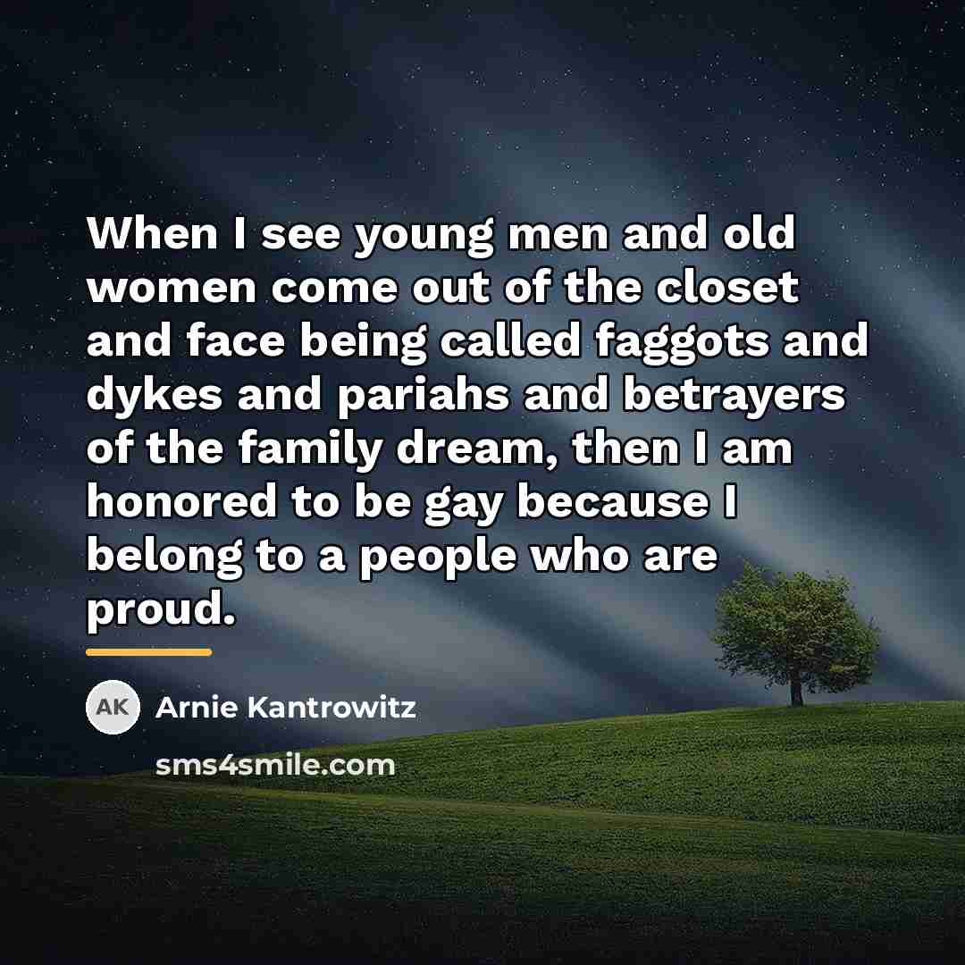 “When I see young men and old women come out…” quote by Arnie Kantrowitz