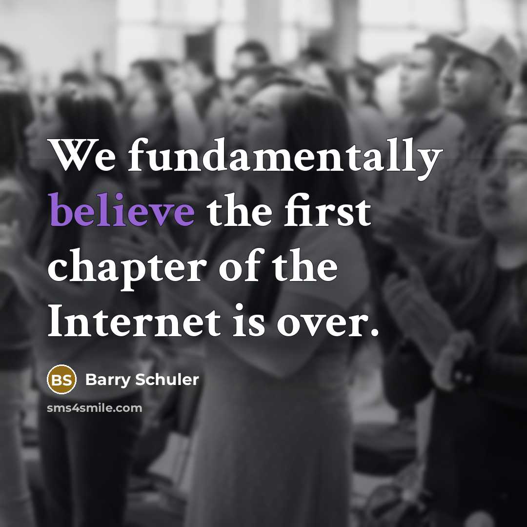 “We fundamentally believe the first chapter of the Internet is…” quote by Barry Schuler