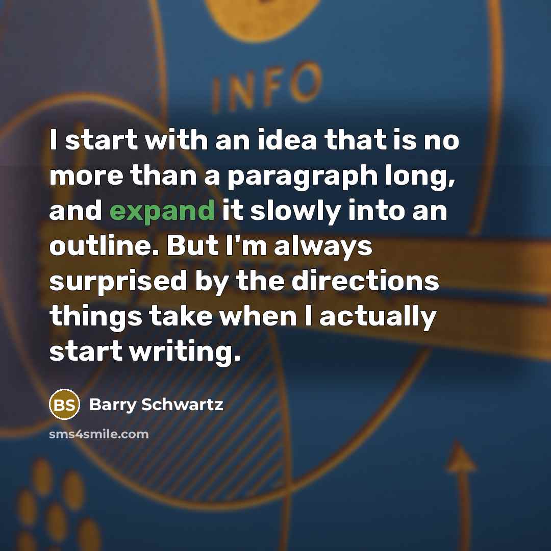 “I start with an idea that is no more than…” quote by Barry Schwartz