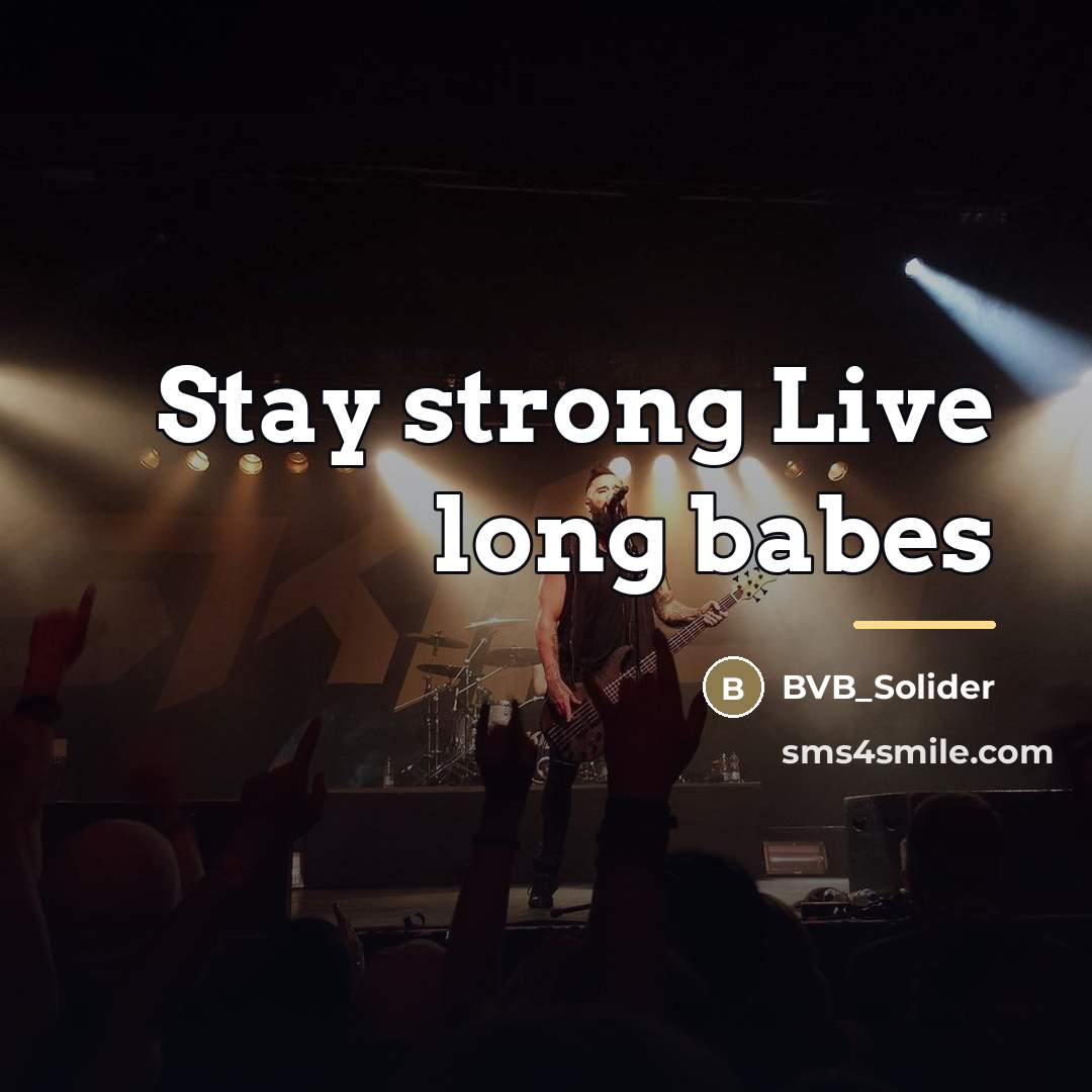 “Stay strong Live long babes…” quote by BVB_Solider