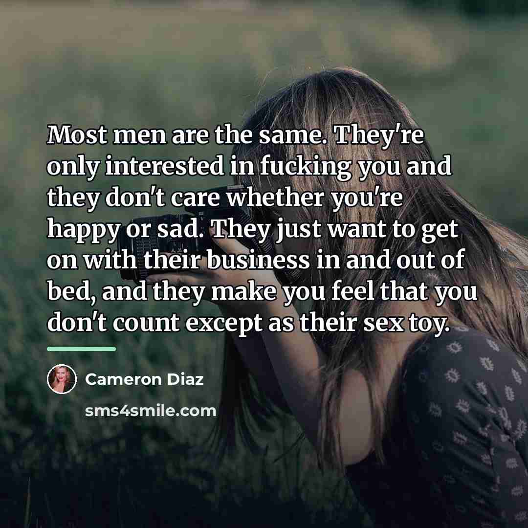 “Most men are the same. They're only interested in fucking…” quote by Cameron Diaz