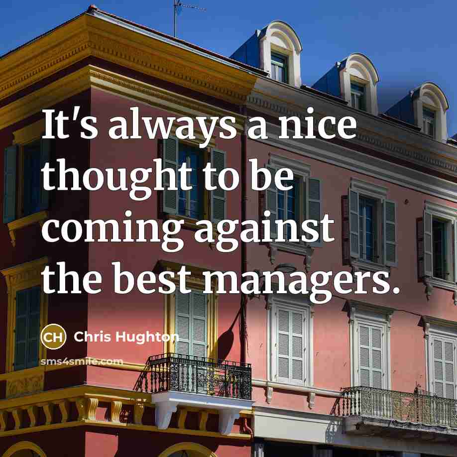 “It's always a nice thought to be coming against the…” quote by Chris Hughton
