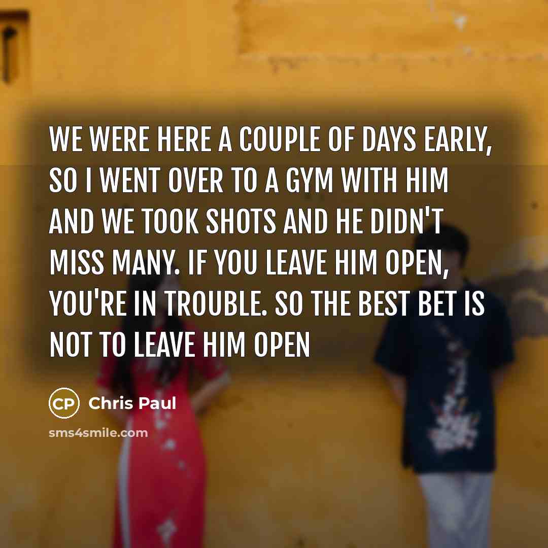 “We were here a couple of days early, so I…” quote by Chris Paul