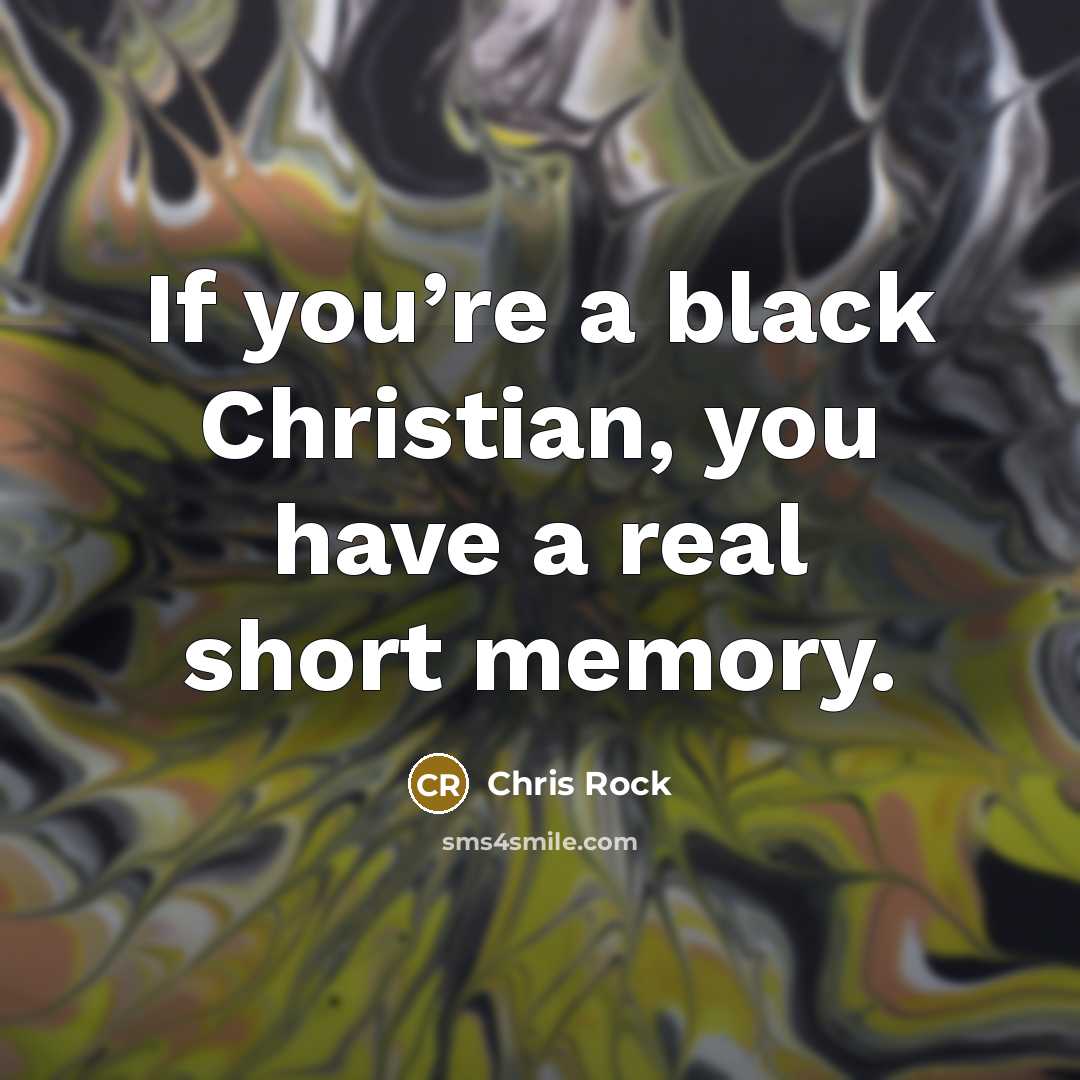 “If you’re a black Christian, you have a real short…” quote by Chris Rock
