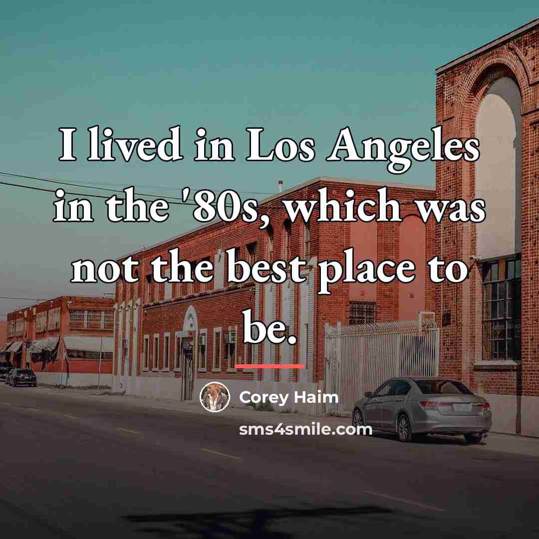 “I lived in Los Angeles in the '80s, which was…” quote by Corey Haim