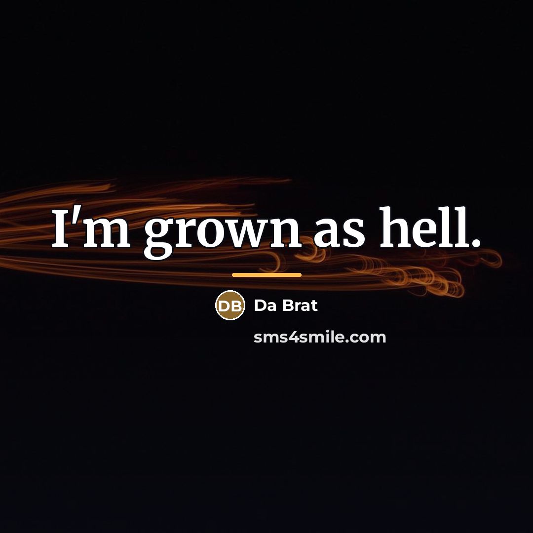 “I'm grown as hell.…” quote by Da Brat