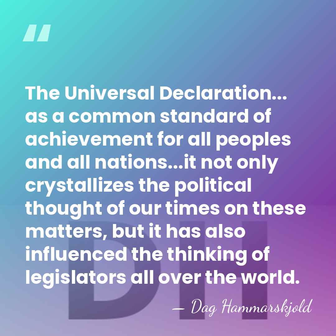 The Universal Declaration... as a common standard of achievement for all peoples&hellip; - Dag Hammarskjold