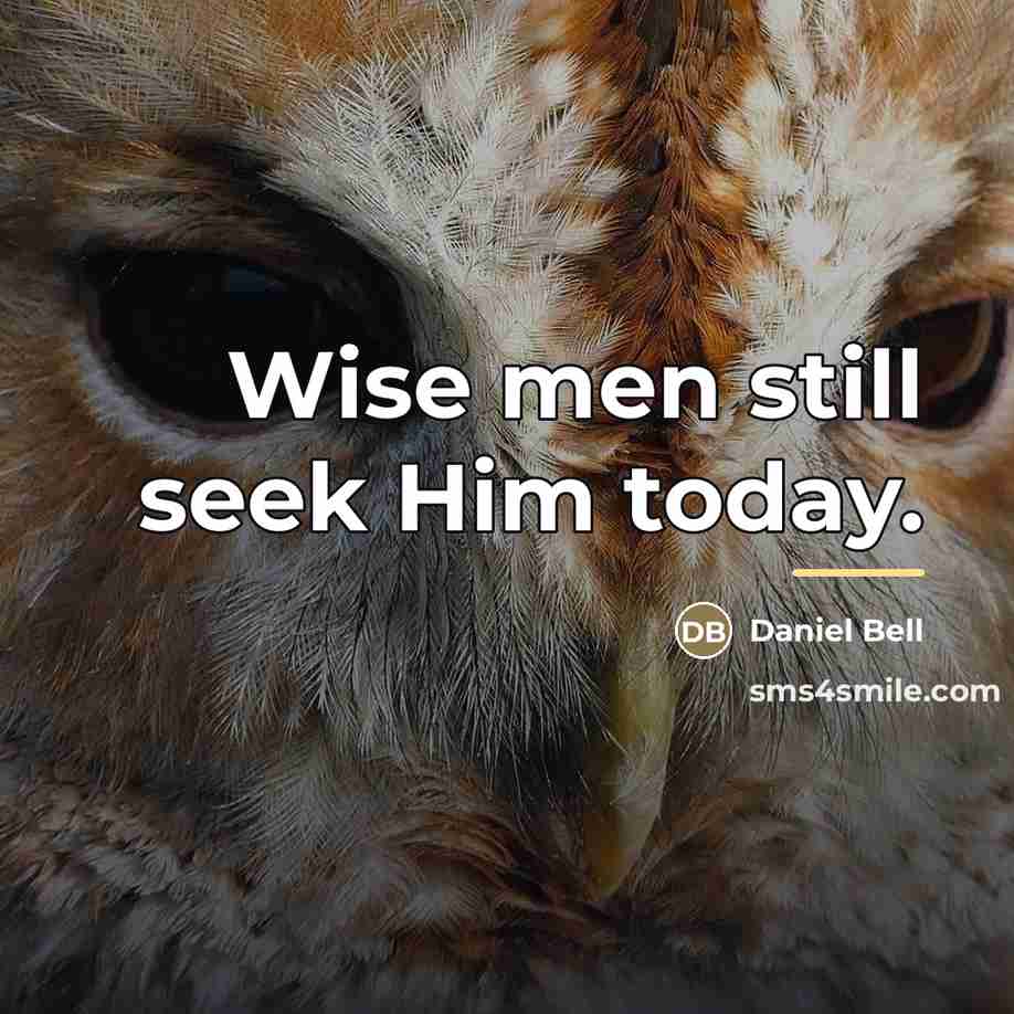 “Wise men still seek Him today.…” quote by Daniel Bell
