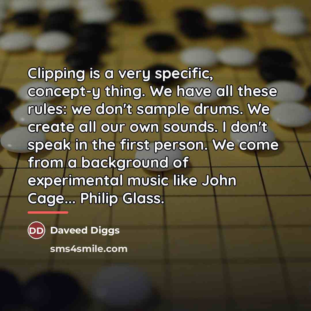 “Clipping is a very specific, concept-y thing. We have all…” quote by Daveed Diggs