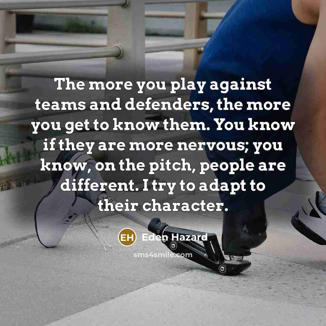 “The more you play against teams and defenders, the more…” quote by Eden Hazard