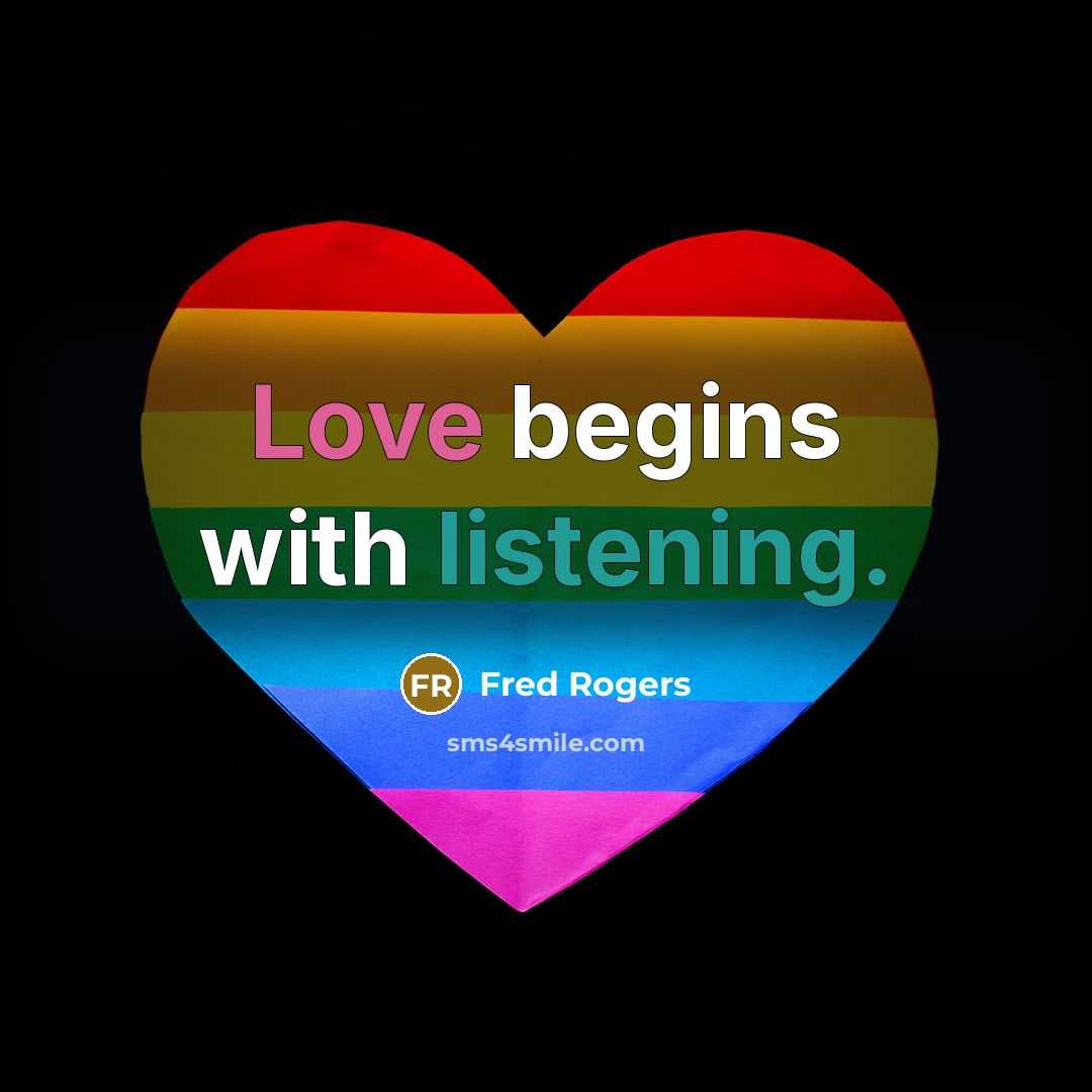 “Love begins with listening.” quote by Fred Rogers