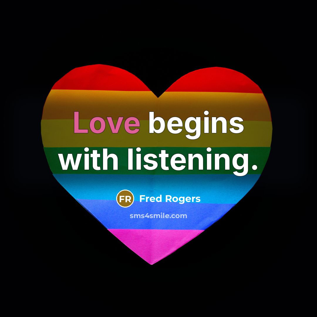 “Love begins with listening.…” quote by Fred Rogers